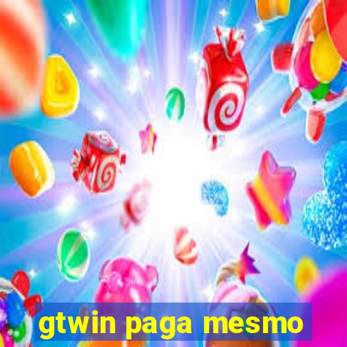 gtwin paga mesmo